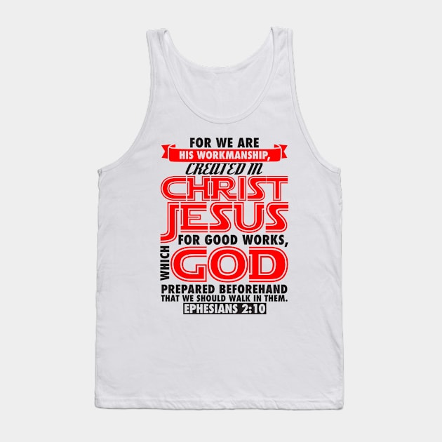 Ephesians 2:10 For We Are His Workmanship Created In Christ Jesus Tank Top by Plushism